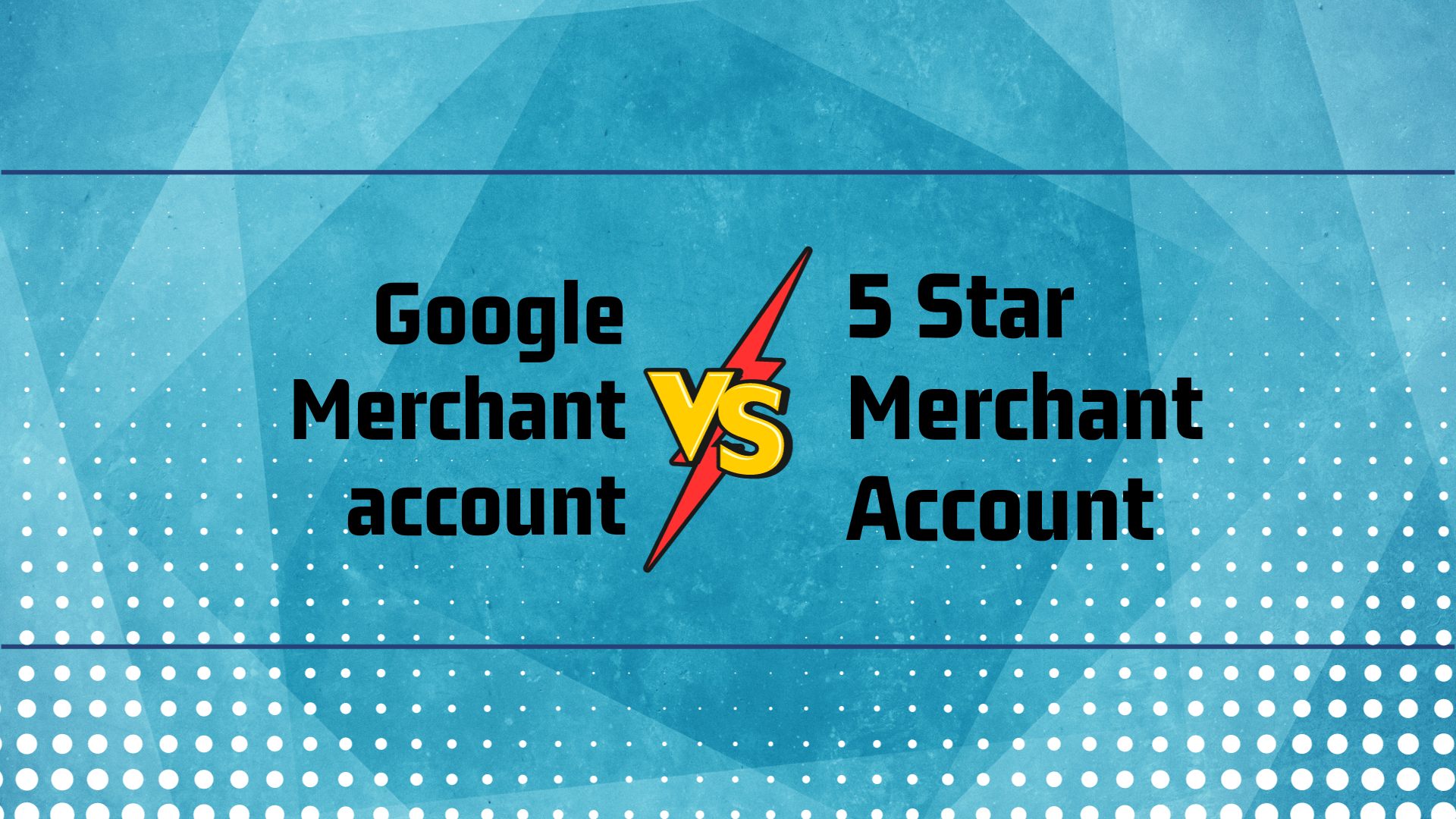 Google Merchant account vs 5 Star Merchant Account
