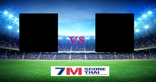 ดูบอลออนไลน์ ดูบอลสด El Gaish El Masry 7m Score Thai
