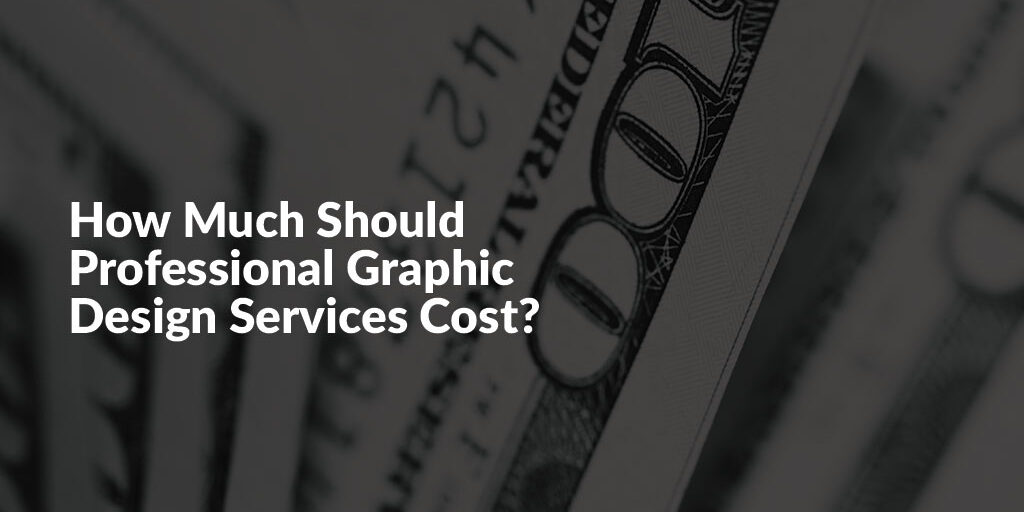 How Much Should Professional Graphic Design Services Cost? 8393 Creative