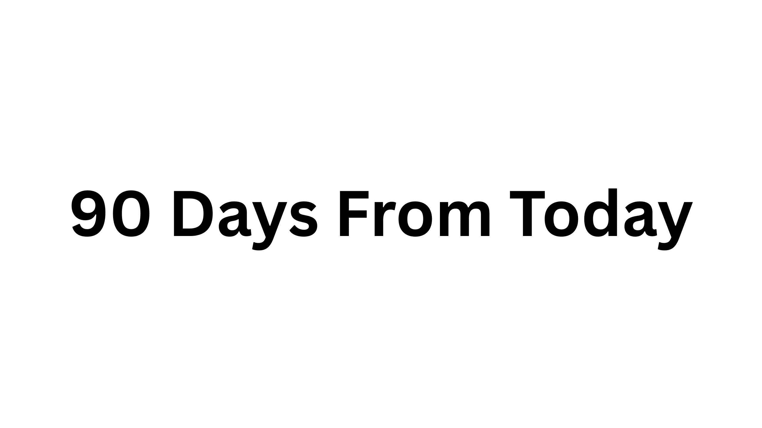 90 Days From Today
