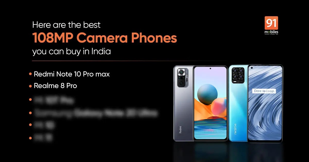 Best 108MP camera phones Realme 8 Pro, Redmi Note 10 Pro Max, Samsung