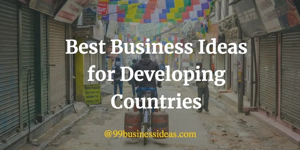 Best 16 Profitable Business Ideas for Developing Countries