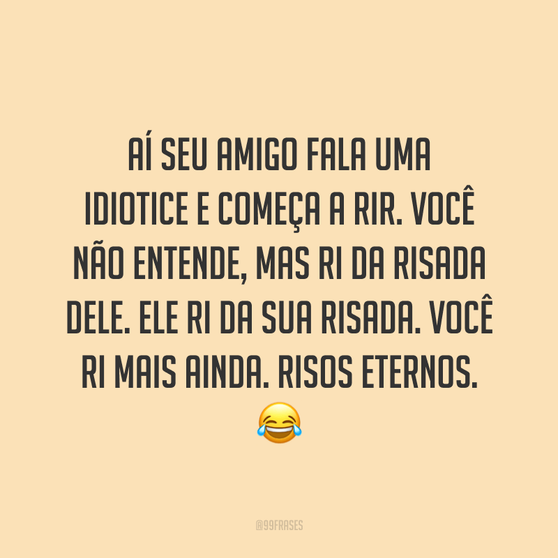50 frases engraçadas de amizade para fazer a galera se divertir