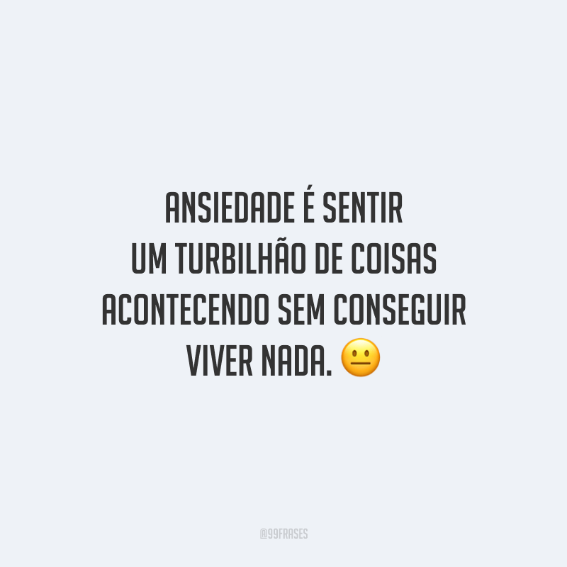 40 frases de ansiedade para status que falam sobre esse