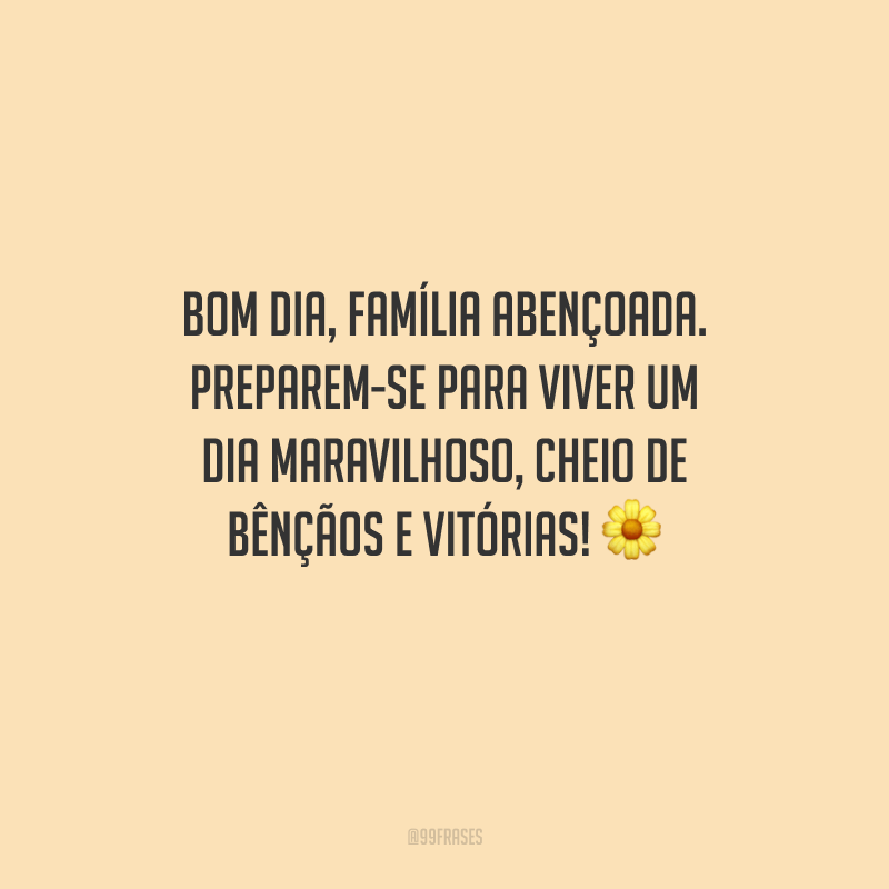40 frases de bom dia para família que vão alegrar a manhã de todos