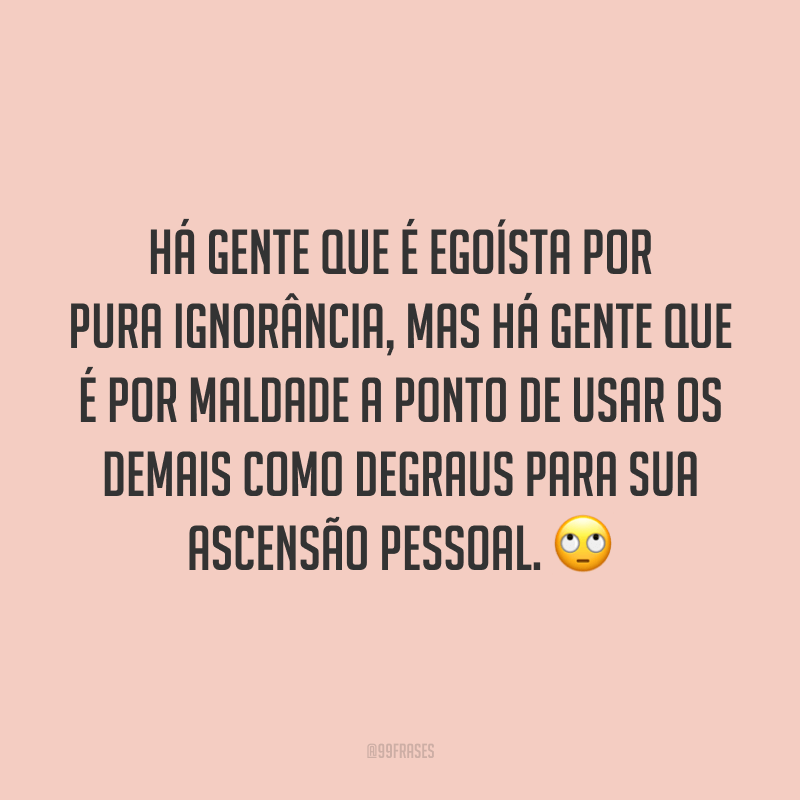 40 frases sobre egoísmo para se proteger de todo