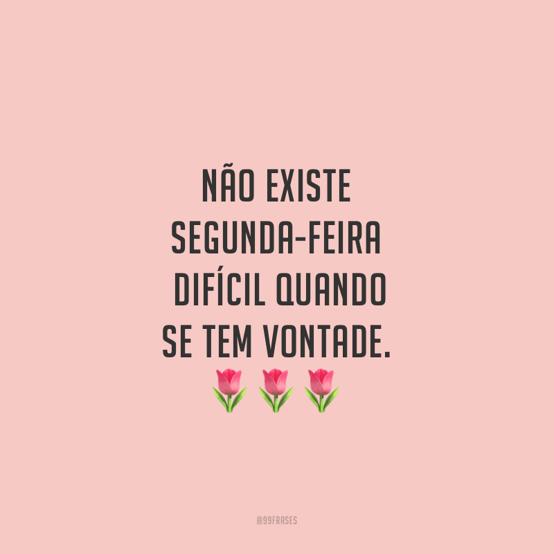 60 frases de segundafeira para te dar um empurrãozinho