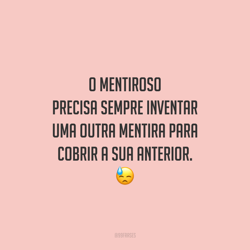 45 frases para mentirosos que falam sobre a falta de caráter