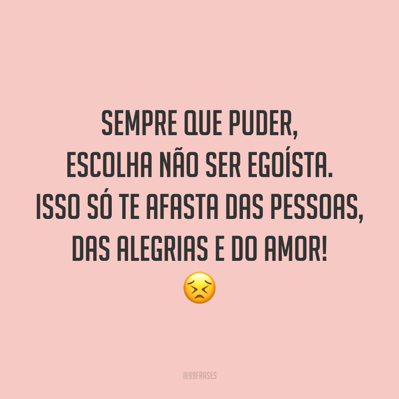 40 frases sobre egoísmo para se proteger de todo sentimento ruim