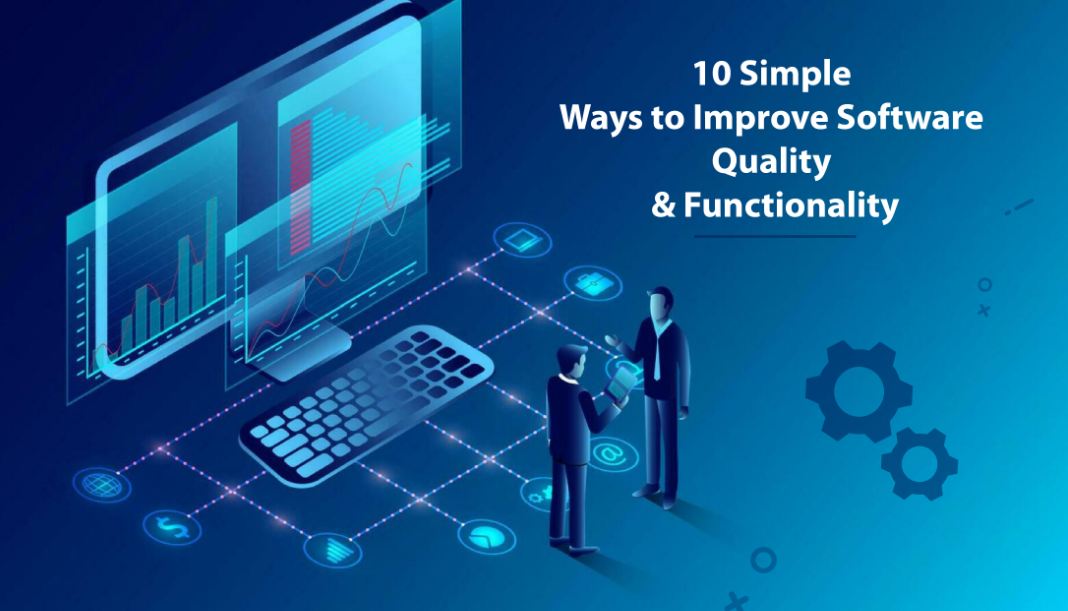 10 Simple Ways to Improve Software Quality and Functionality