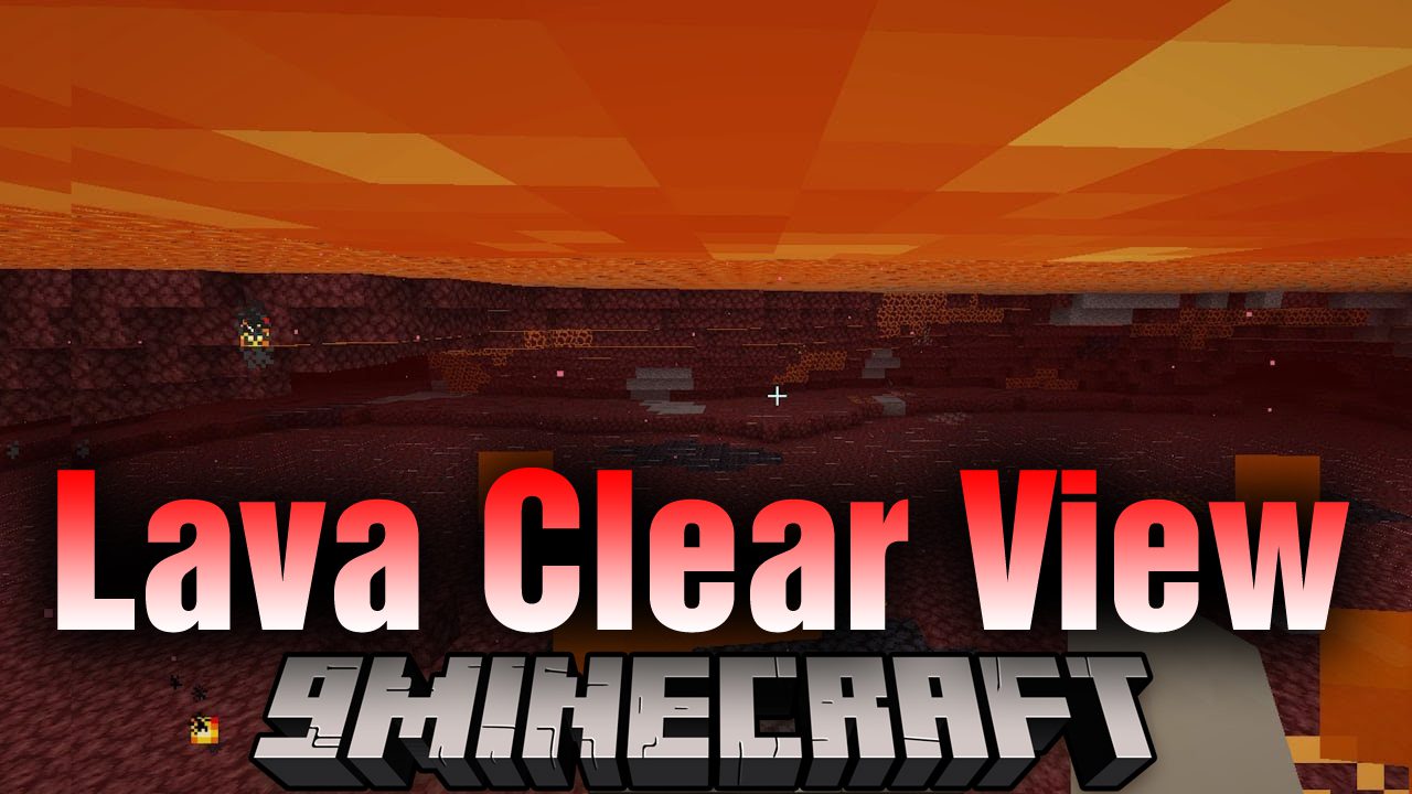 Lava Clear View Mod (1.21, 1.20.1) See Under Lava