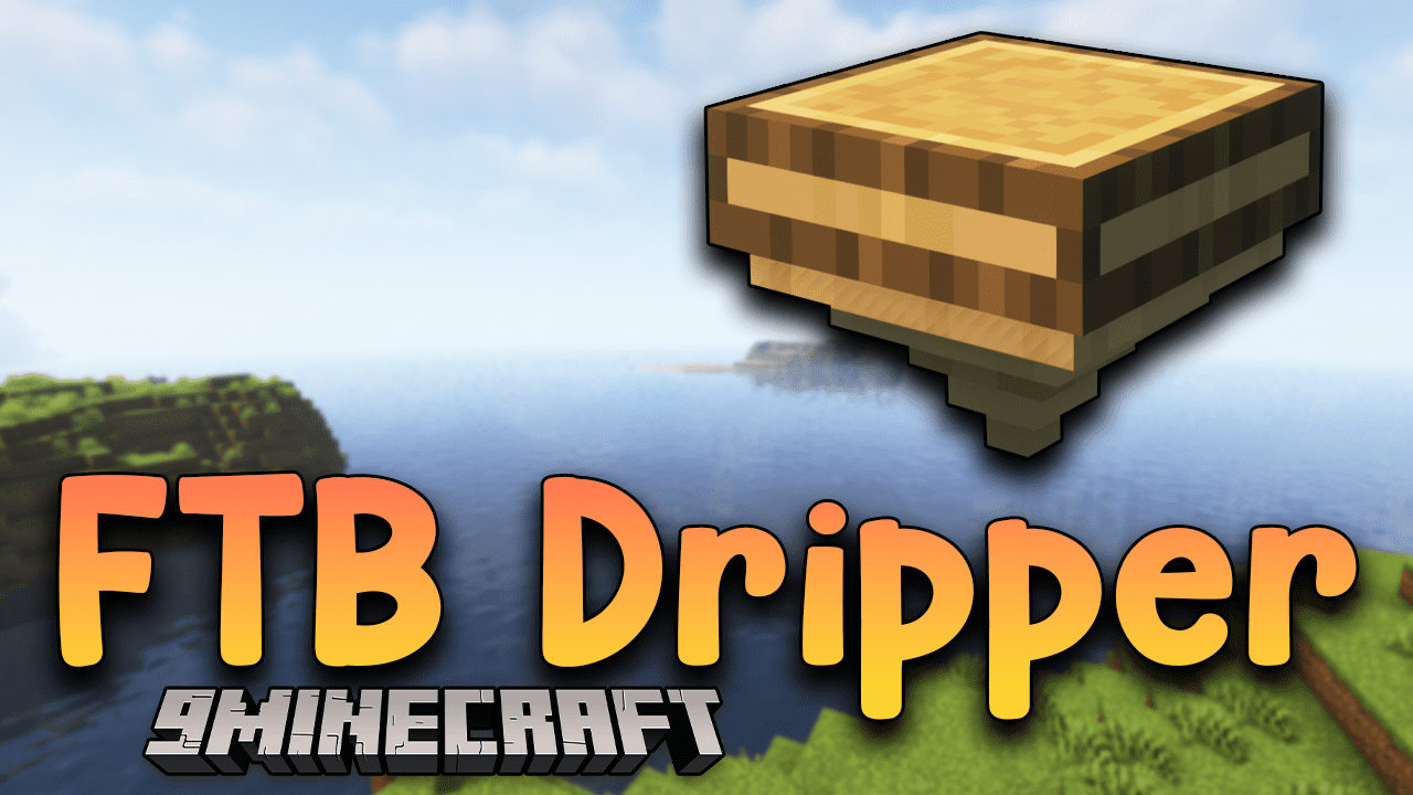 FTB Dripper Mod (1.19.2, 1.18.2) Slowly Transforming