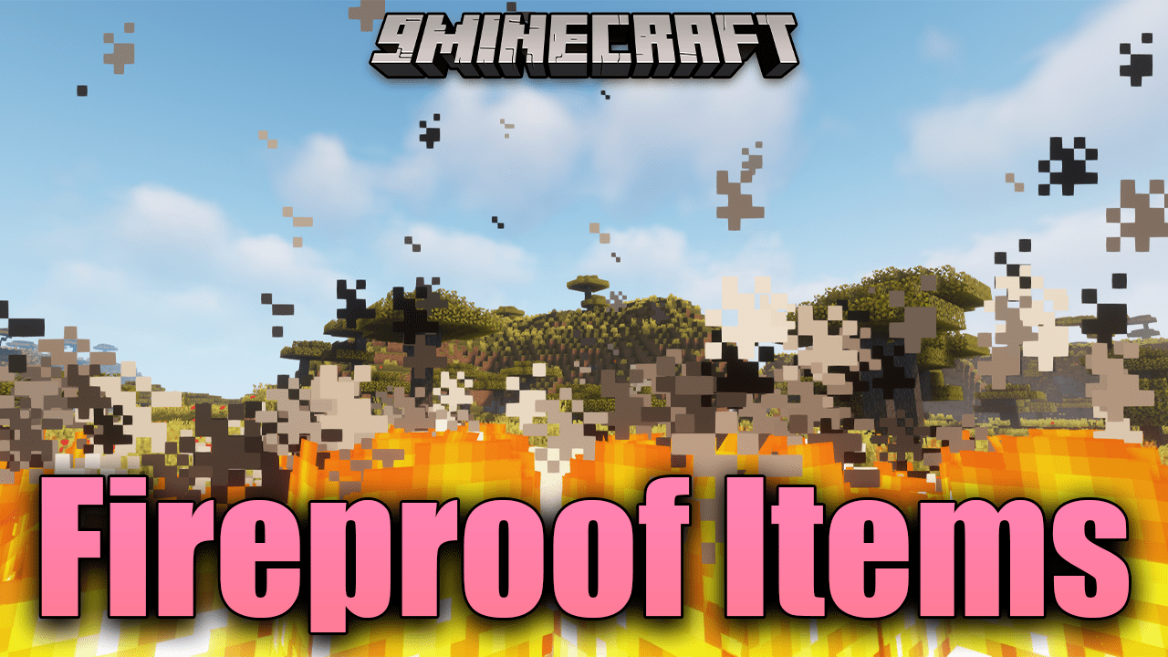 Fireproof Items Mod (1.18.2, 1.16.5) Protect Items From Burning