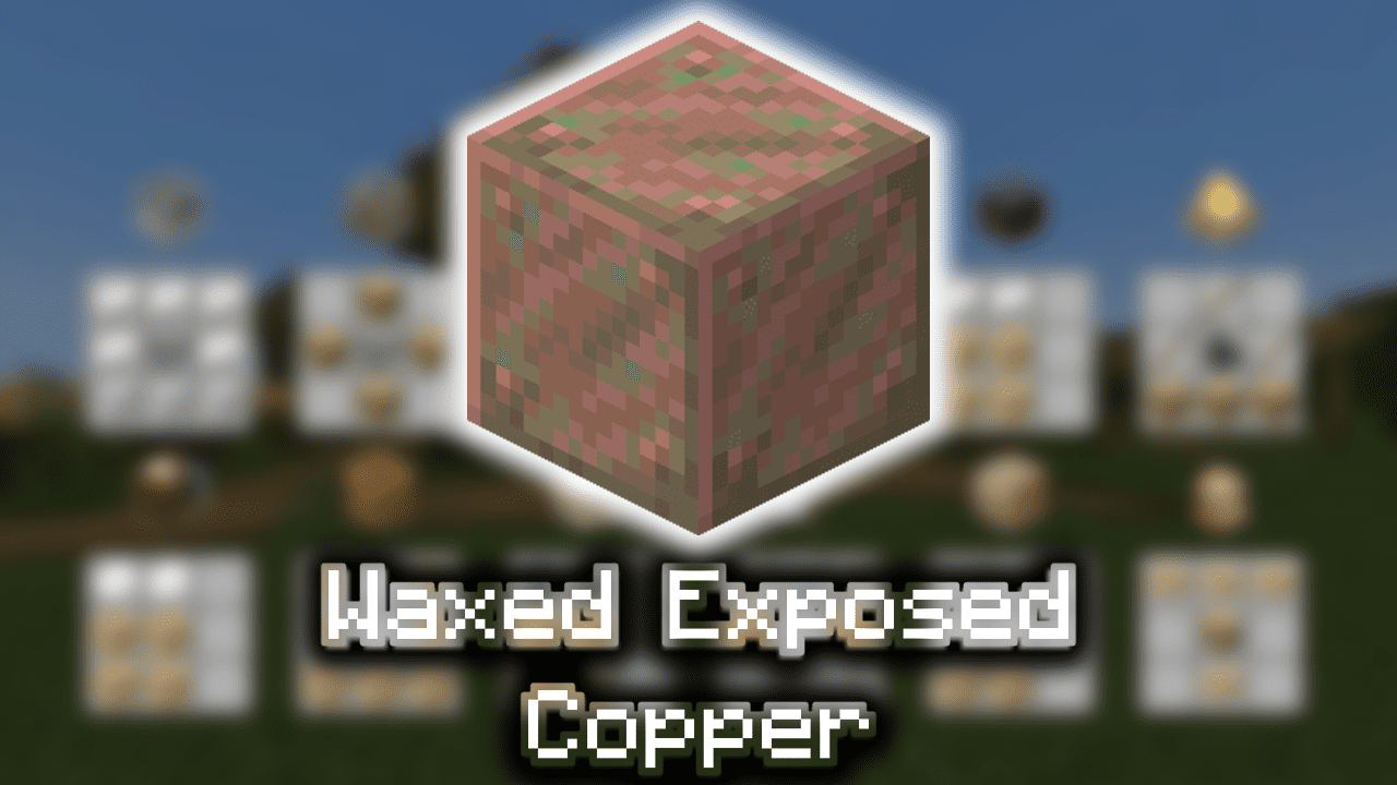 Waxed Exposed Copper Wiki Guide