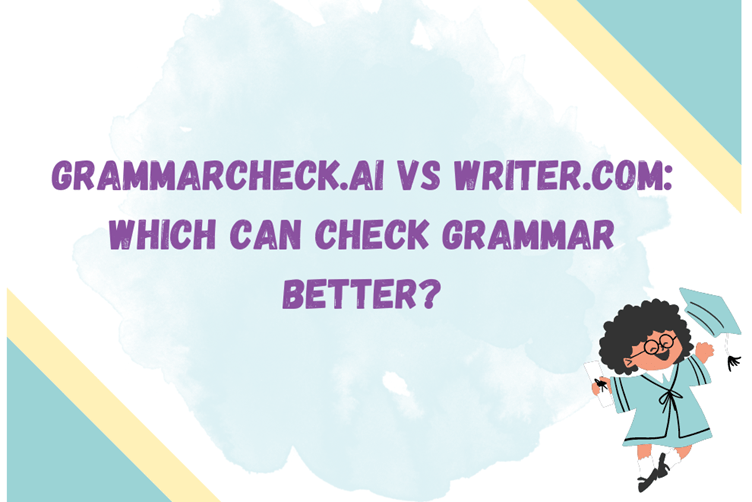 Grammar Check VS Writer Which Can Check Grammar Better?