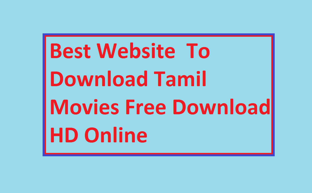Top 20 site to Download Free Tamil Movies & Tamil Dubbed Movies Android App
