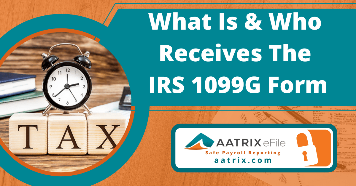 What Is And Who Receives The IRS Form 1099G Aatrix