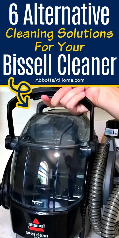 What To Use In A Bissell Spot Cleaner: 6 Best Alternatives - Abbotts At