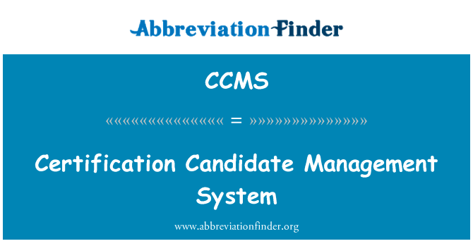 CCMS Definition Certification Candidate Management System