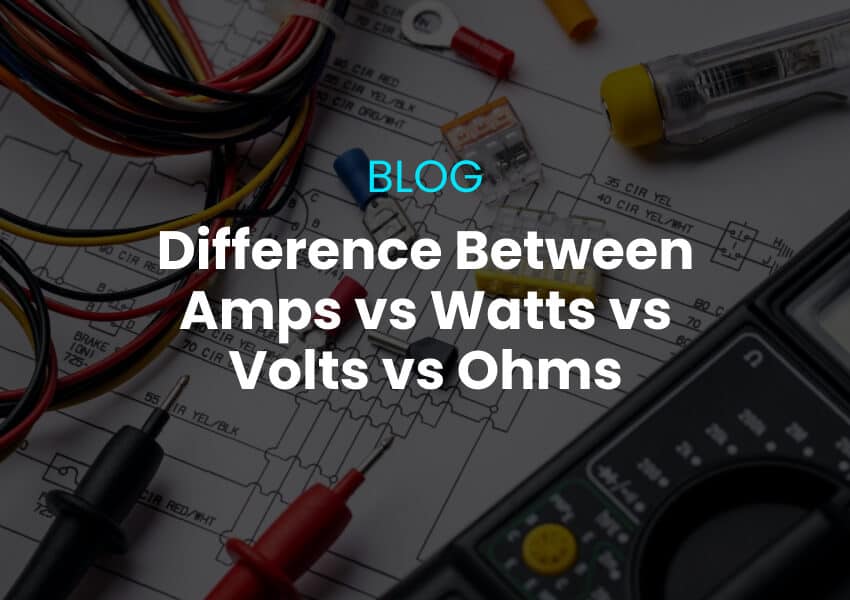 Difference Between Amps vs Watts vs Volts vs Ohms AB Electrical
