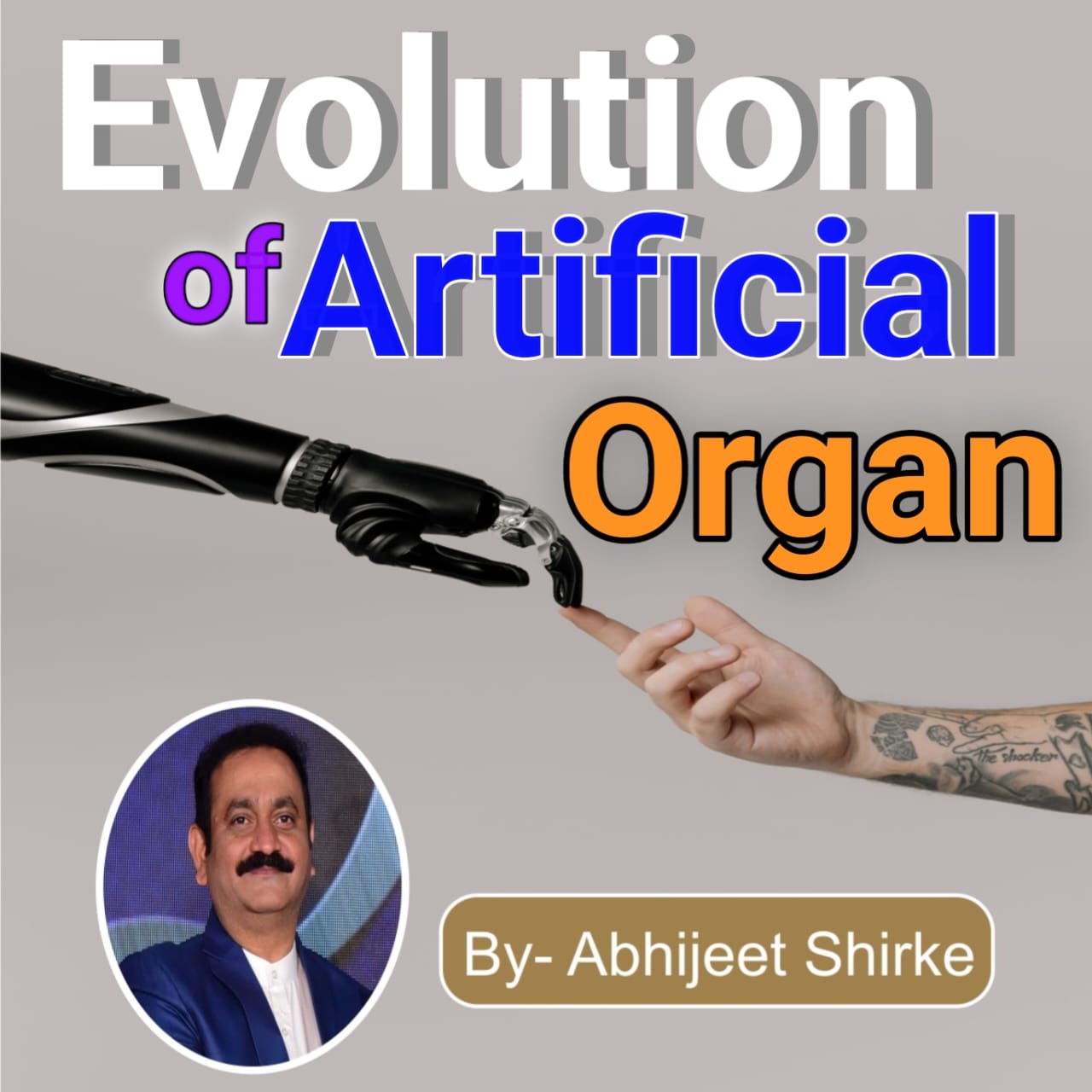 Evolution of Artificial Organs Abhijeet Shirke