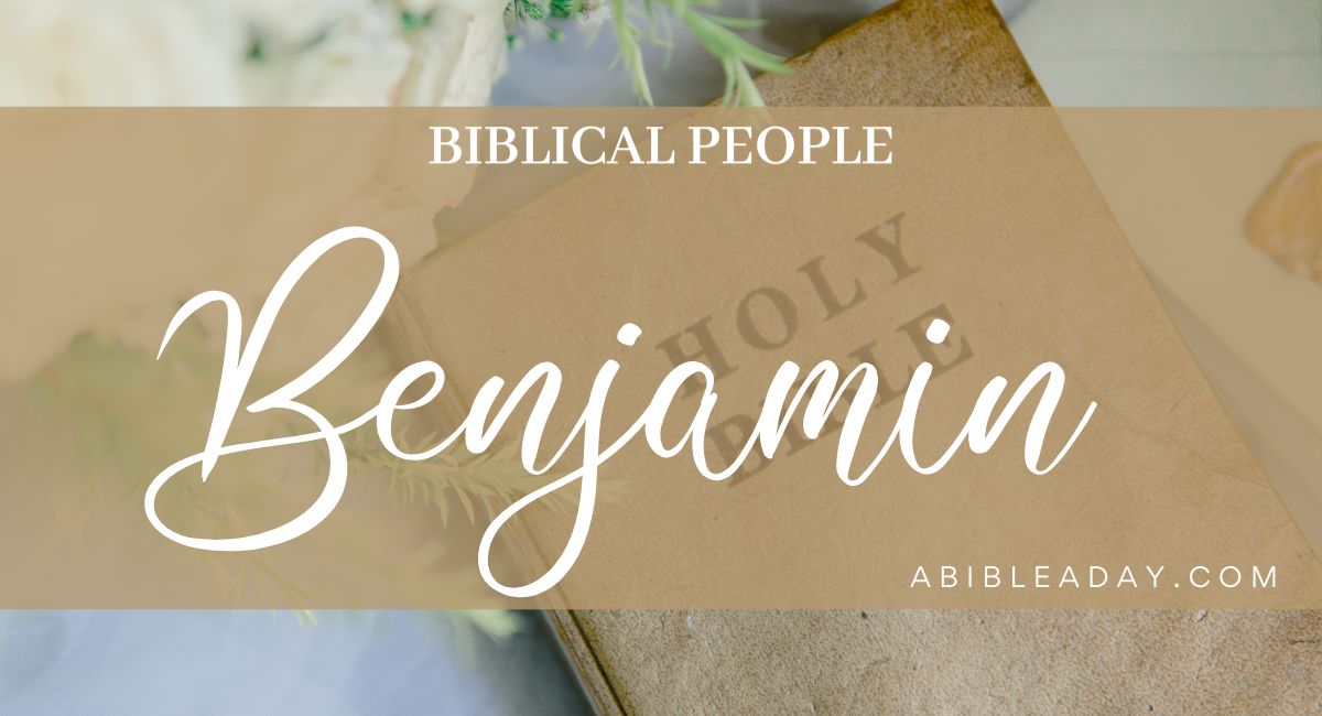Biblical People Benjamin (1) A Bible A Day