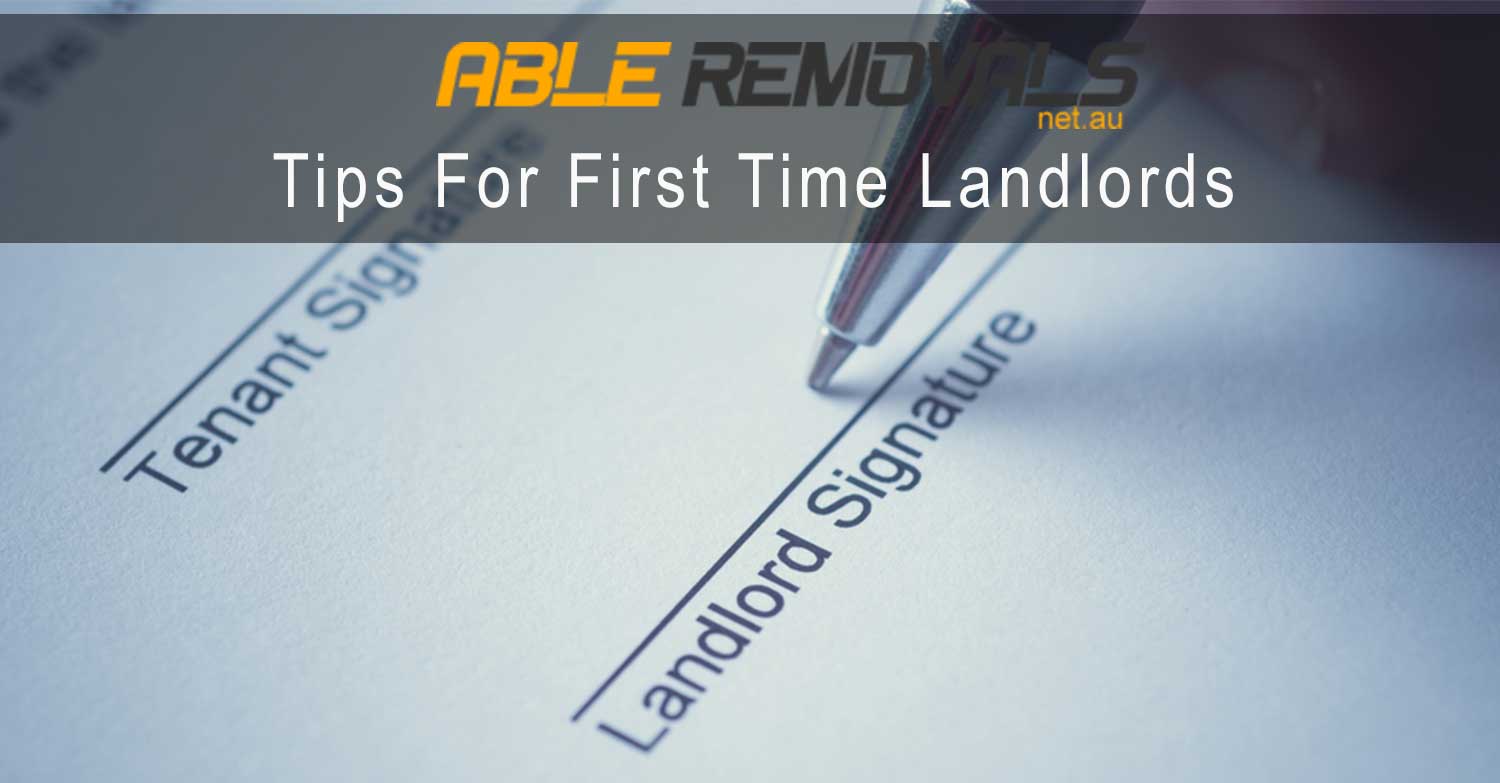 Tips For First Time Landlords Able Removals