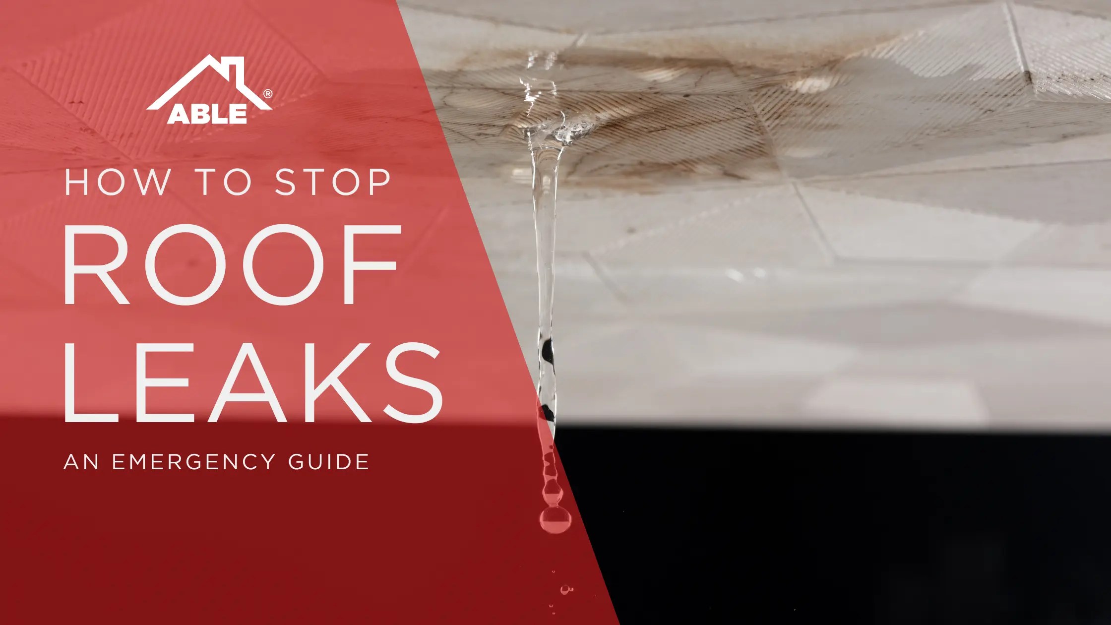 How to Stop Roof Leaks in Heavy Rain: Emergency Fix Guide - Able Roofing