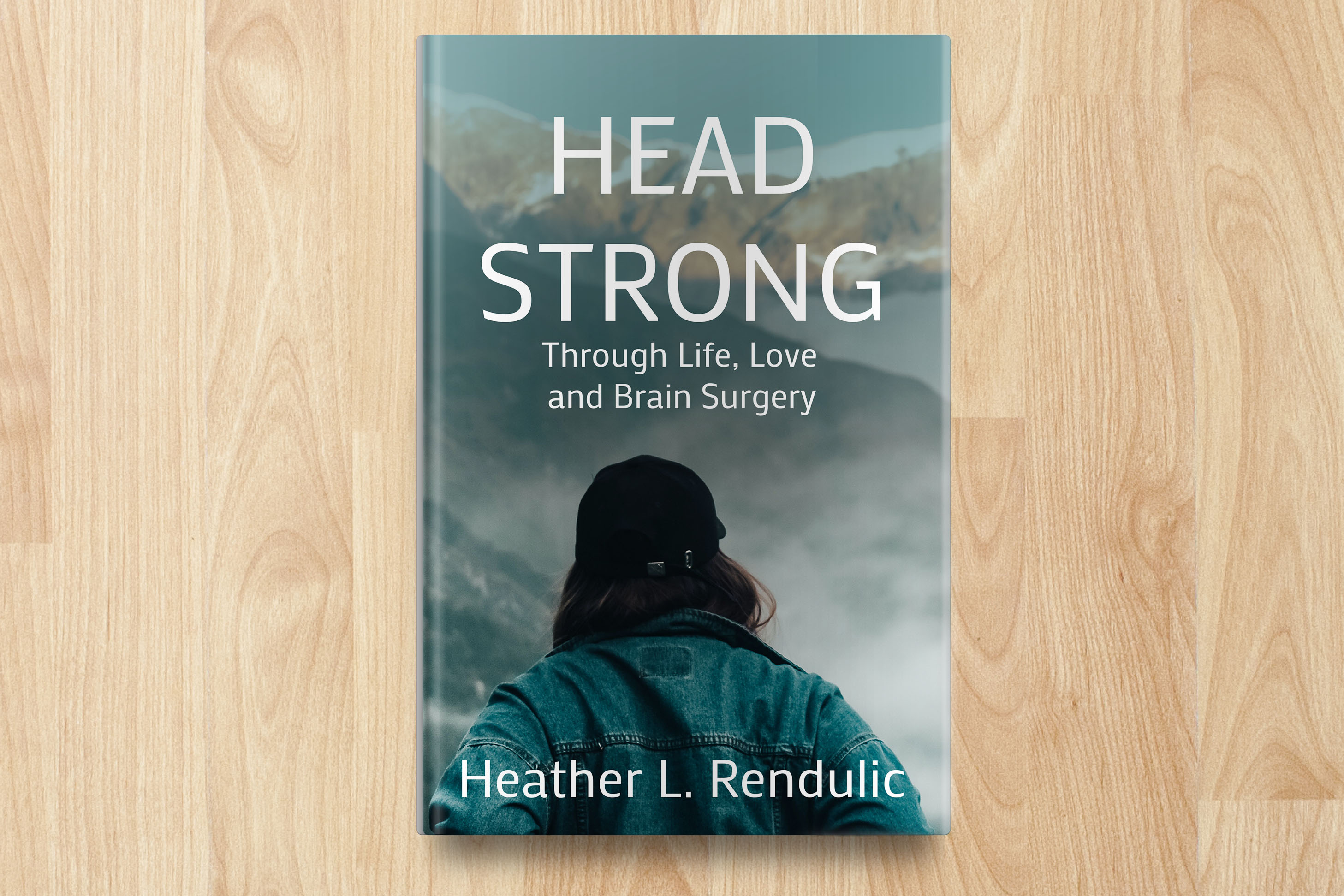 Head Strong Through Life Love and Brain Surgery Digital Journal