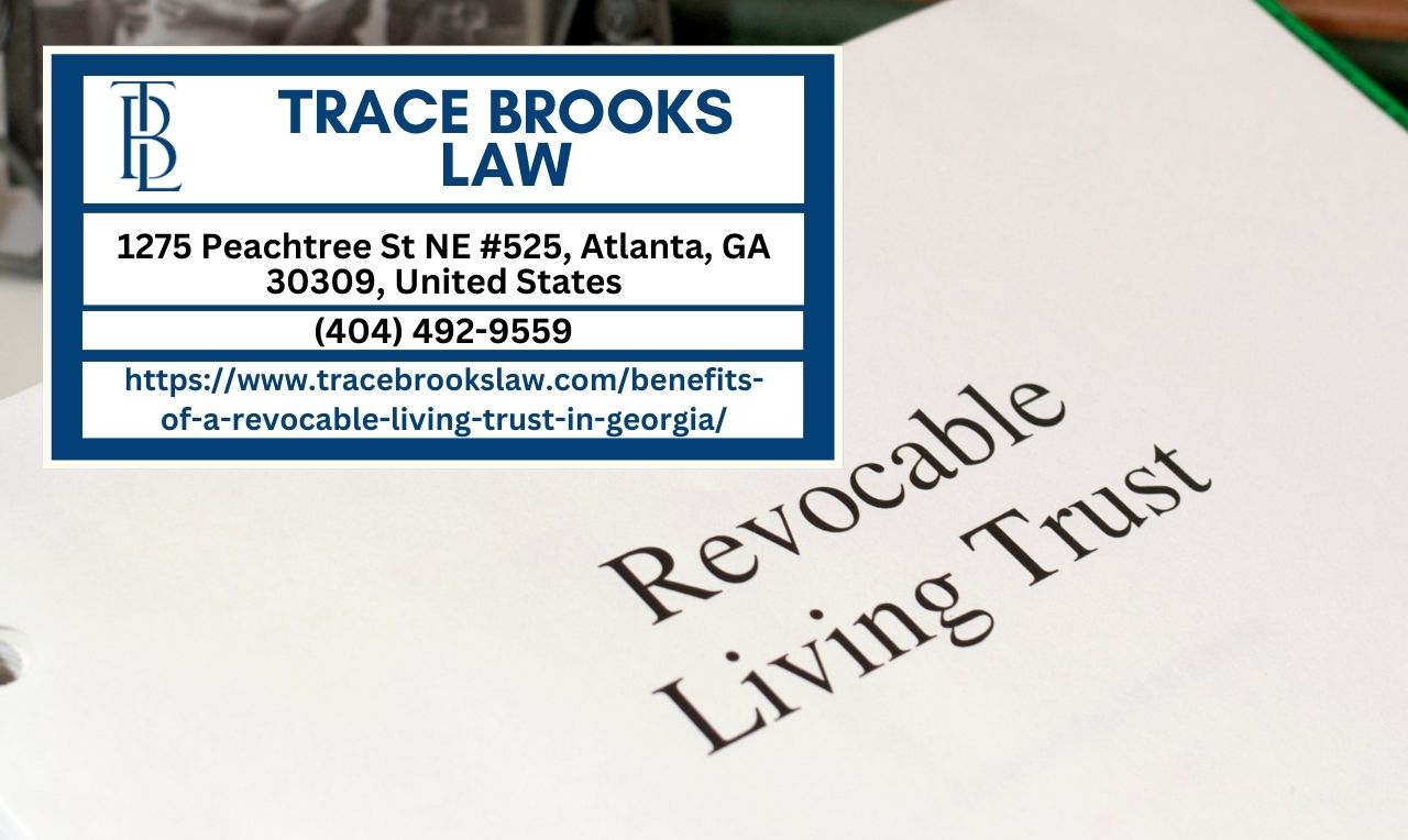 Atlanta Living Trust Lawyer Trace Brooks Releases Insightful Article on