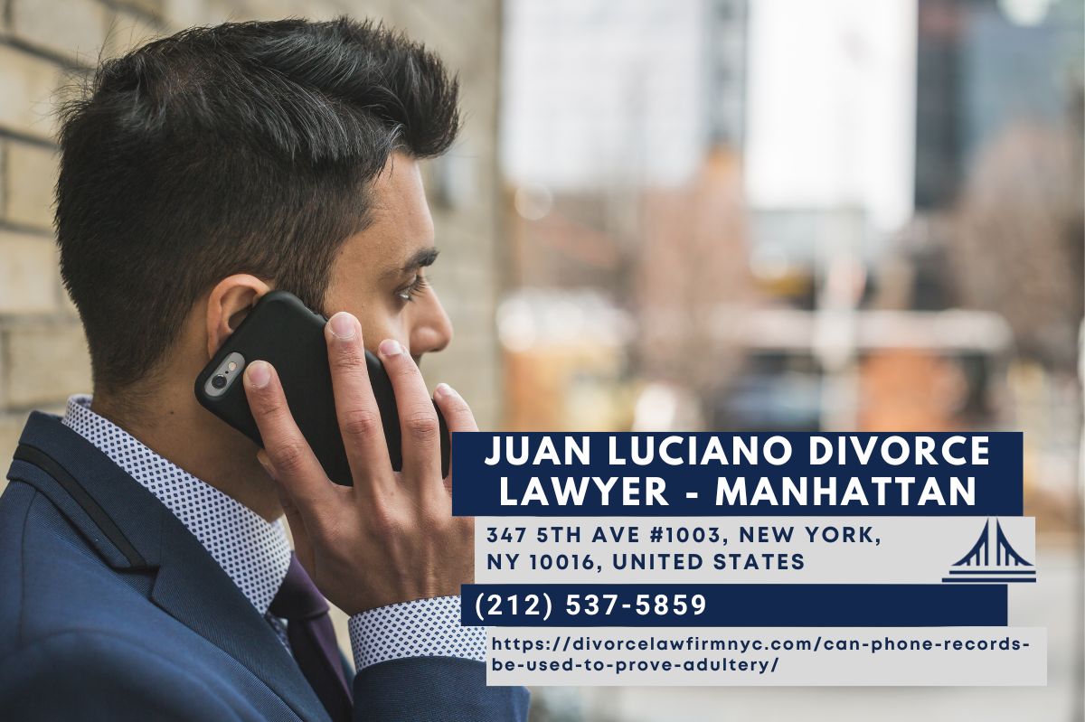 New York Divorce Lawyer Juan Luciano Explores the Use of Phone Records