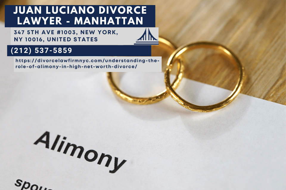 NYC Spousal Support Attorney Juan Luciano Advises on Alimony in High