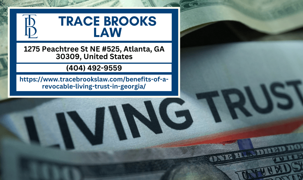 Atlanta Living Trust Lawyer Trace Brooks Releases Informative Article