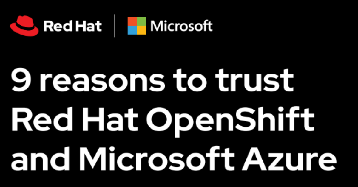9 Reasons to Trust Red Hat OpenShift and Microsoft Azure TechTonic Times