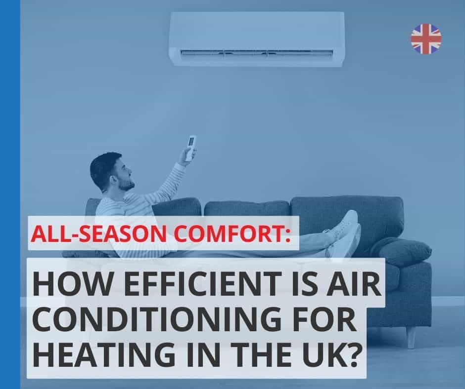 How Efficient is Air Conditioning for Heating in the UK?