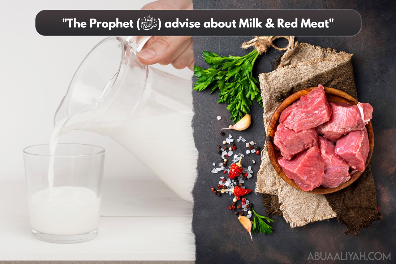The Prophet’s Advice about Milk and Red Meat The Abu Aaliyah Gazette