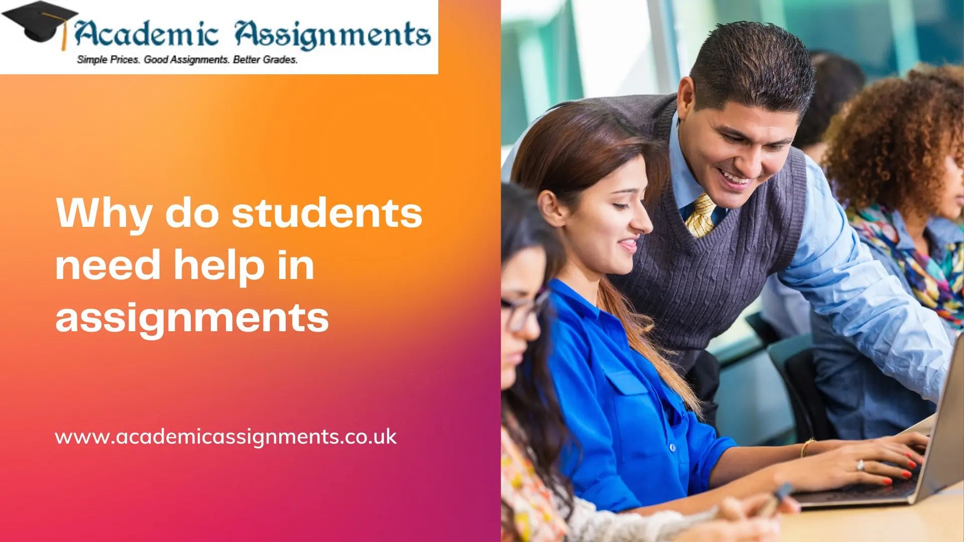 Why do students need help in assignments?