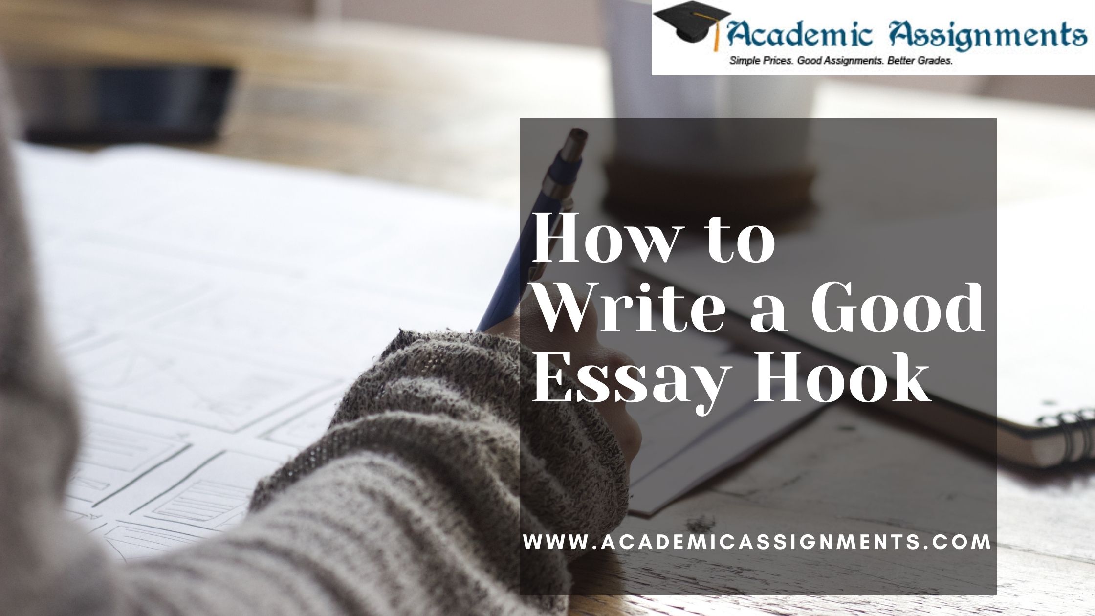 How to Write a Good Essay Hook Academic Assignments