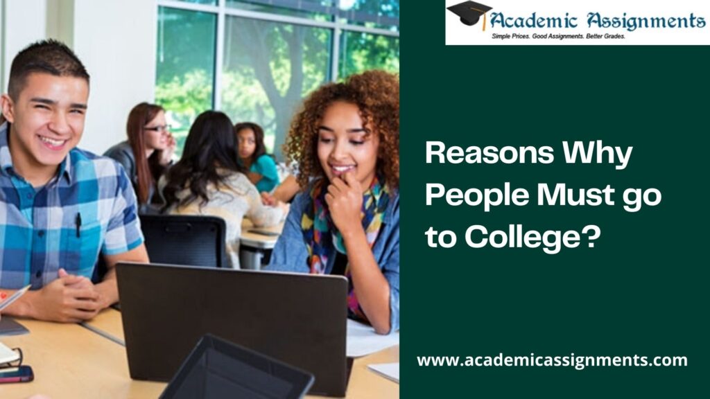 Reasons Why People Must go to College? Academic Assignments
