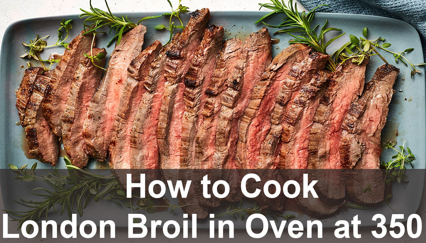 How To Cook London Broil in Oven at 350 Degrees Acadia House Provisions
