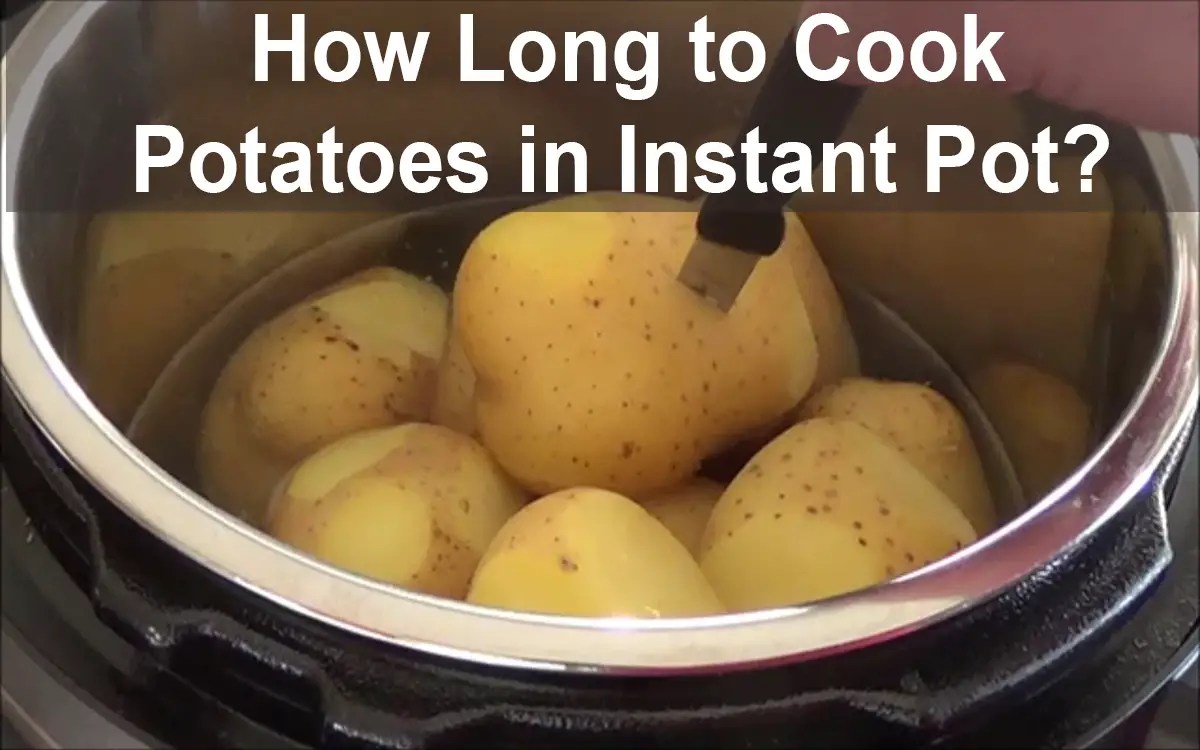 How Long to Cook Potatoes in Instant Pot? Acadia House Provisions