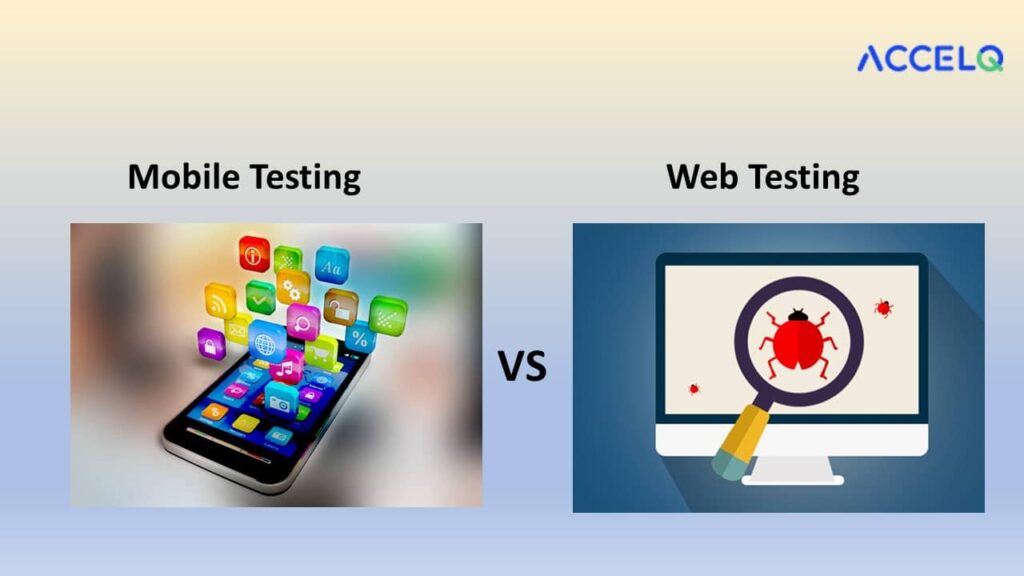 What is Mobile Testing? Types of Mobile Testing ACCELQ