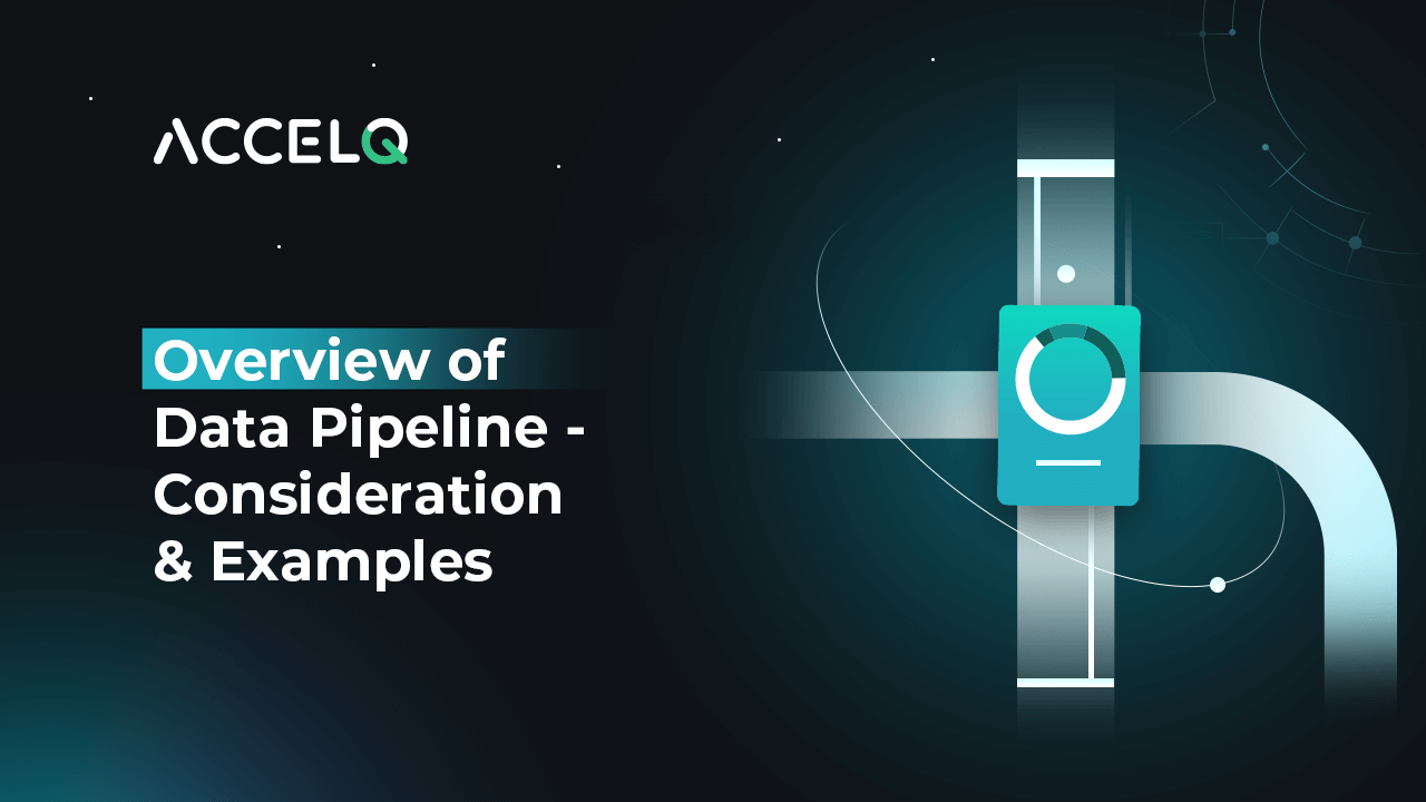 What Is a Data Pipeline? Considerations & Examples ACCELQ