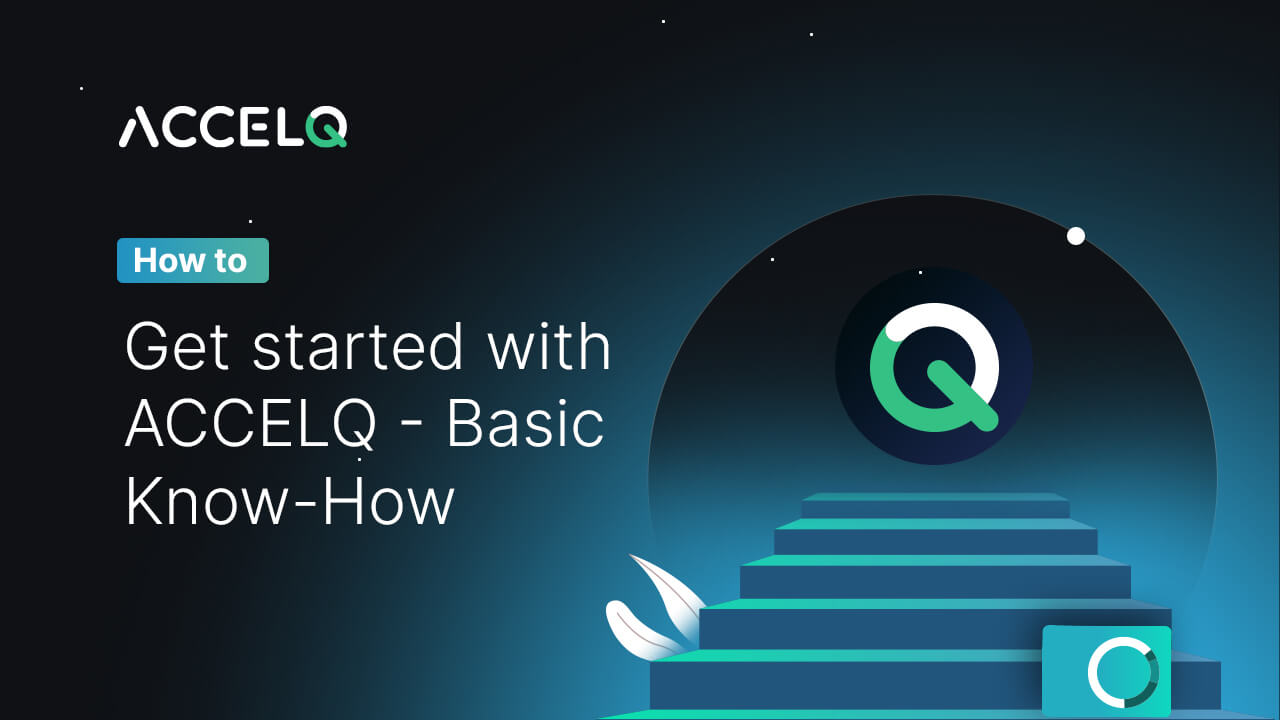 How to Get Started with ACCELQ Basic KnowHow
