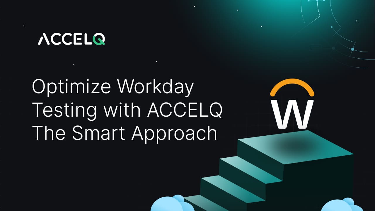 Optimize Workday Testing With ACCELQ The Smart Approach