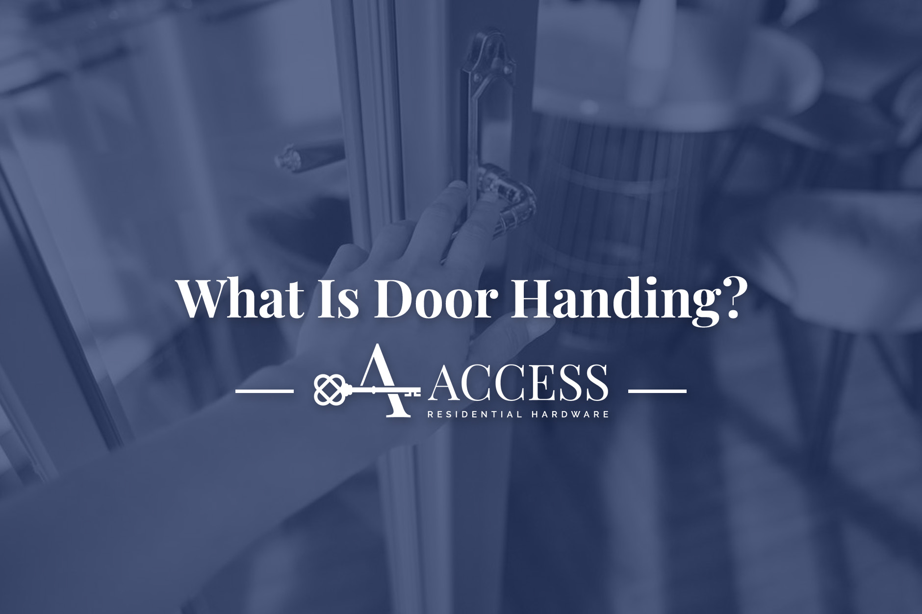 What Is Door Handing? How To Determine Door Handing