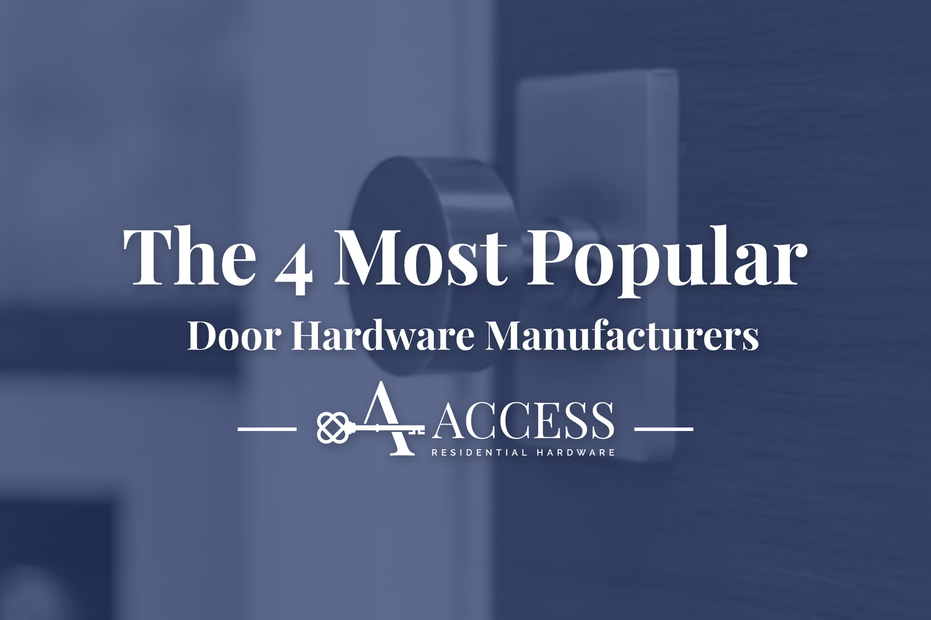 The 4 Most Popular Door Hardware Manufacturers Best Of 2023