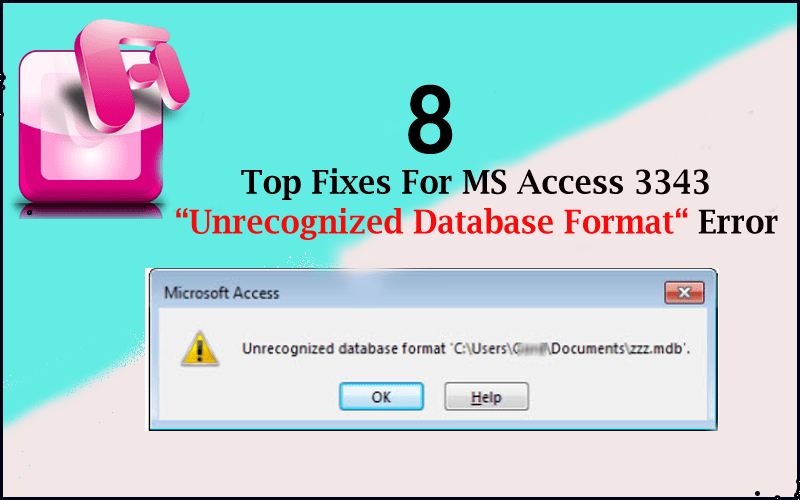 [8 Fixes] Access Unrecognized Database Format Error (3343)