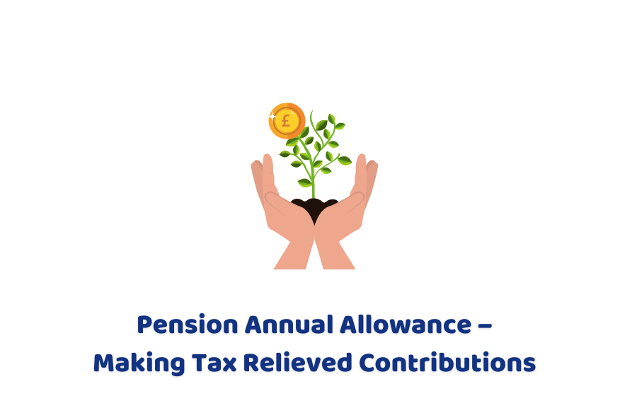 Pension Annual Allowance Making Tax Relieved Contributions