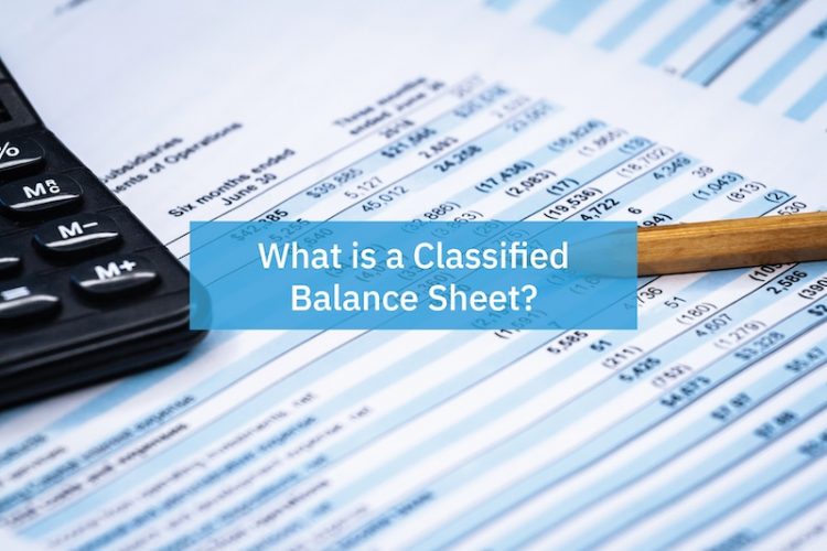 What Is A Classified Balance Sheet? Accounting Seed